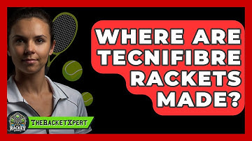 Where Are Tecnifibre Rackets Made? - The Racket Xpert