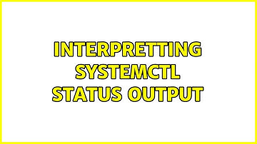 Ubuntu: Interpretting systemctl status output