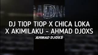 DJ TIOP TIOP ULAR X CHICA LOCA AHMAD DJOXS