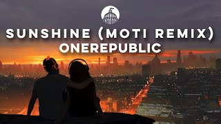 OneRepublic - Sunshine (MOTi Remix)