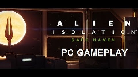 Alien Isolation: Safe Haven DLC Gameplay [No Commentary] [60fps Maxed Out]