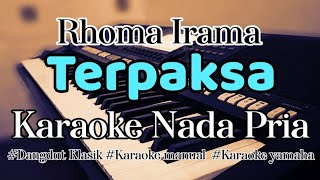 TERPAKSA - Karaoke Dangdut Nada Pria (Rhoma irama)
