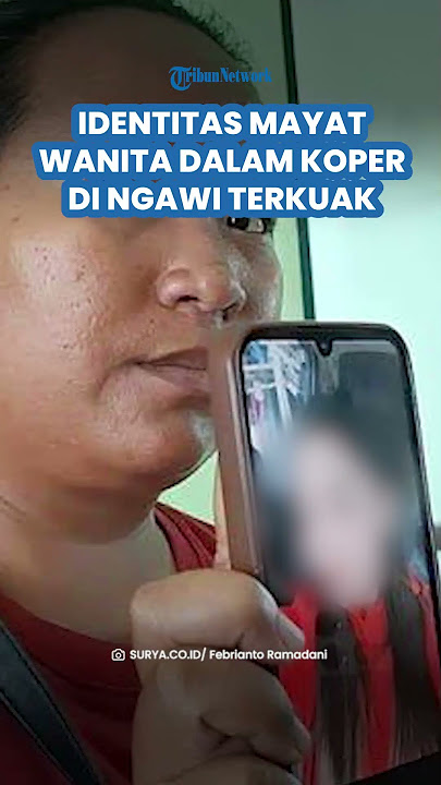 TERKUAK IDENTITAS Mayat Wanita Dalam Koper di Ngawi, Ternyata Ibu Anak 2 Asal Blitar