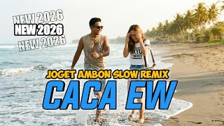 Lagu Joget Ambon 🔥 CACA EW || Viral Tik Tok Terbaru 2026