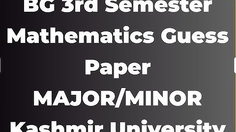 3rd semester Mathematics  Guess paper    MAJOR/MINOR Kashmir university
