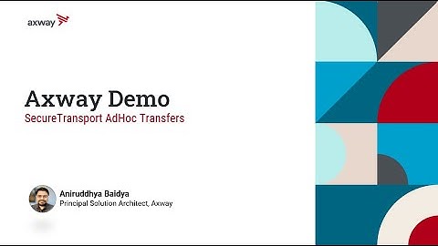AdHoc File Transfer with Axway SecureTransport | Tech Demo