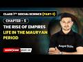 Life In the Mauryan Period - The Rise of Empires | Ch 5 | Class 7 Social Science | CBSE 2025-26