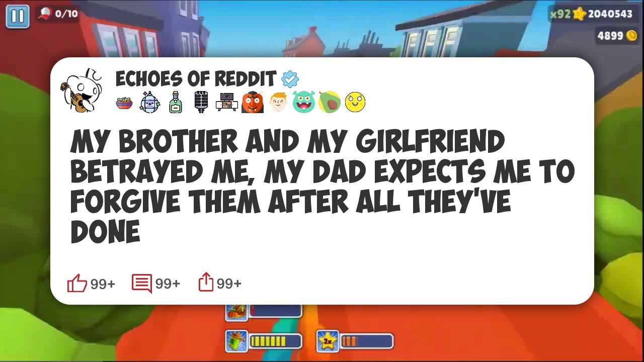 My Brother And My Girlfriend Betrayed Me, My Dad Expects Me To Forgive ...