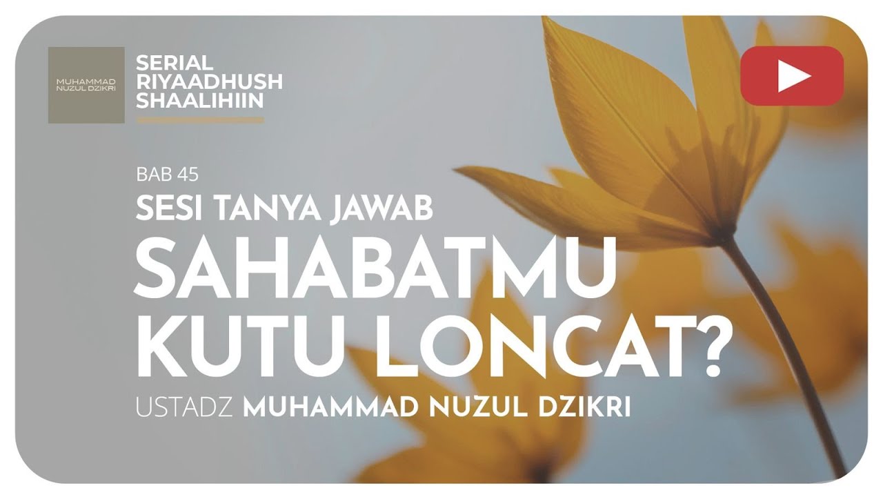 ⁣1409. SAHABATMU KUTU LONCAT? | Tanya Jawab | Ustadz Muhammad Nuzul Dzikri