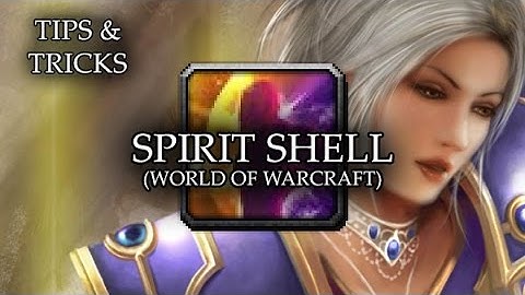 Tips & Tricks - Spirit Shell (World of WarCraft) - RPG Maker MV