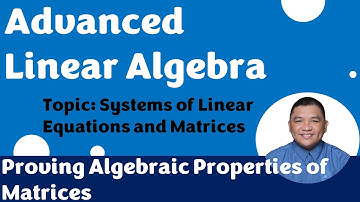 Proving Algebraic Properties of Matrices || Matrices || Advanced Linear Algebra