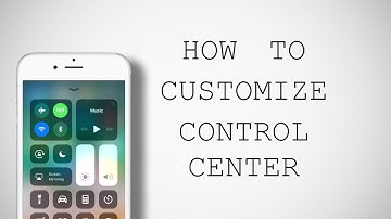 How to customize Control Center in iOS 11