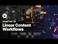 Linear Content Workflows | Unreal Fest 2023
