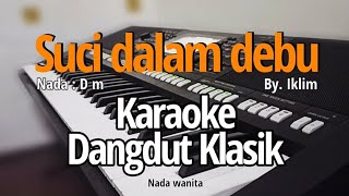 SUCI DALAM DEBU (Iklim) - Karaoke tanpa vokal | Dangdut klasik