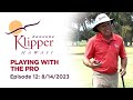 Playing with the Pro (Episode 12: 8-14-2023)