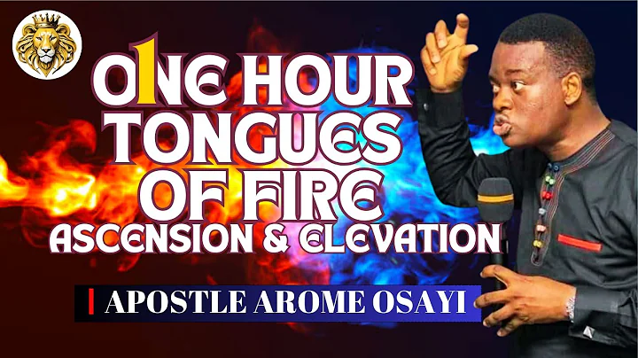ONE HOUR TONGUES OF FIRE, ASCENSION AND ELEVATION | APOSTLE AROME OSAYI | SPIRITUAL WEALTH