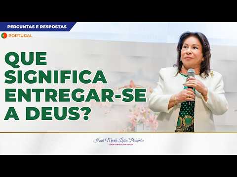 Que significa entregar-se a Deus? (Português de Portugal) – Ir. Maria Luisa Piraquive
