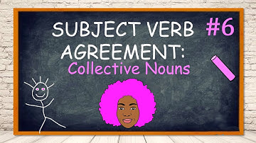 SUBJECT VERB AGREEMENT #6: COLLECTIVE NOUNS| Making Subjects and Verbs Agree