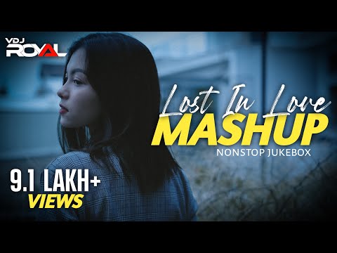 Lost In Love Mashup Jukebox | VDj Royal Chillouts | New Love Mashup Jukebox