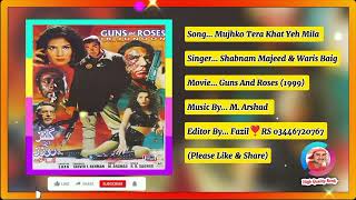 Mujhko Tera Khat Yeh Mila Hai Falak Oh My Love || Shabnam Majeed & Waris Baig || Guns And Roses 1999