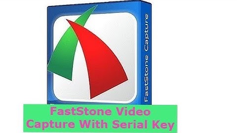 FastStone Video Capture With Serial Key