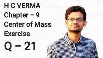 question 21 exercise center of mass H C Verma