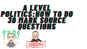 A Level Politics 30 mark Source Questions Components 1 and 2