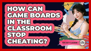 How Can Game Boards In The Classroom Stop Cheating? - Your Crafty Classroom