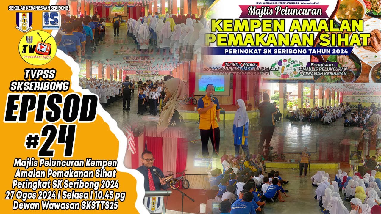 Episod#24 : Majlis Peluncuran Kempen Amalan Pemakanan Sihat Peringkat SK Seribong Tahun 2024