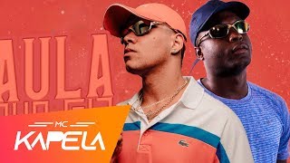 MC Kapela e MC Kelvinho - Aula Que Fala (DJ Oreia)