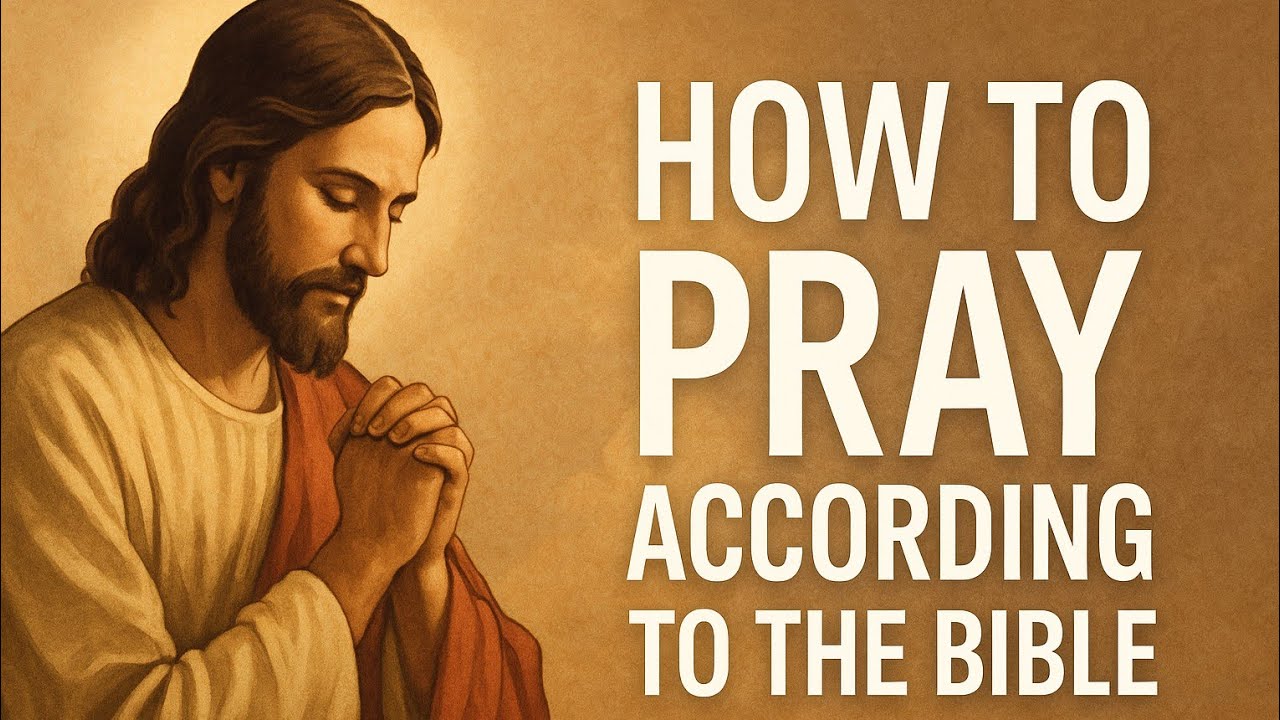 Learn to Pray the Right Way According to the Bible | Christian Prayer ...