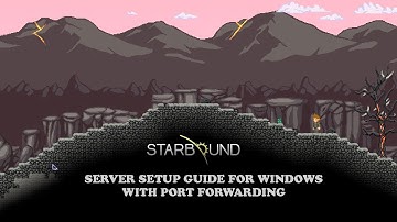 Starbound: Server Guide for Windows with Port Forwarding