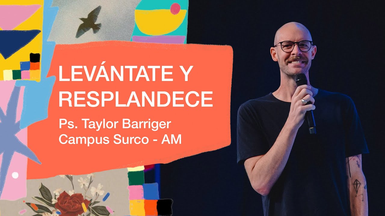 27.10.24 | Taylor Barriger | Levántate y resplandece | Campus Surco AM