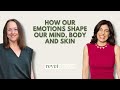 Beyond the Surface: How Emotions Shape Our Mind, Body + Skin