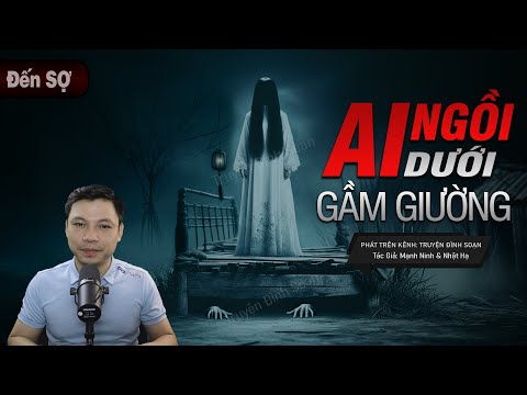 Truyện Ma: AI NGỒI DƯỚI GẦM GIƯỜNG - Câu Chuyện Có Thật Về Hồn Chồng Báo Oán Mc Đình Soạn Kể