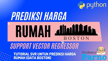Tutorial Prediksi Harga Rumah menggunakan Support Vector Regressor SVR