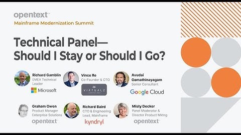 Technical Panel — Should I Stay or Should I Go? (OpenText Mainframe Modernization Summit Session)