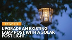 How-To Upgrade Your Existing Lamp Post With A Solar Post Light By Gama Sonic