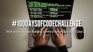 #100DaysOfCode Challenge with amonthecoder Building Survey Form Project Part 3 Day 28