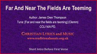 Far And Near The Fields Are Teeming - Hymn Lyrics & Music chords
