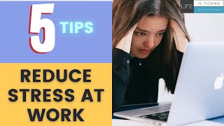 5 Ways To Reduce Stress At Work