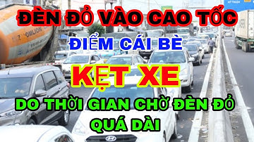 KẸT XE" Đèn Đỏ Vào "Cao Tốc" Điểm Cái Bè - Do thời gian chờ đèn đỏ khá dài | Quốc Lộ 1A Kẹt Xe Nặng