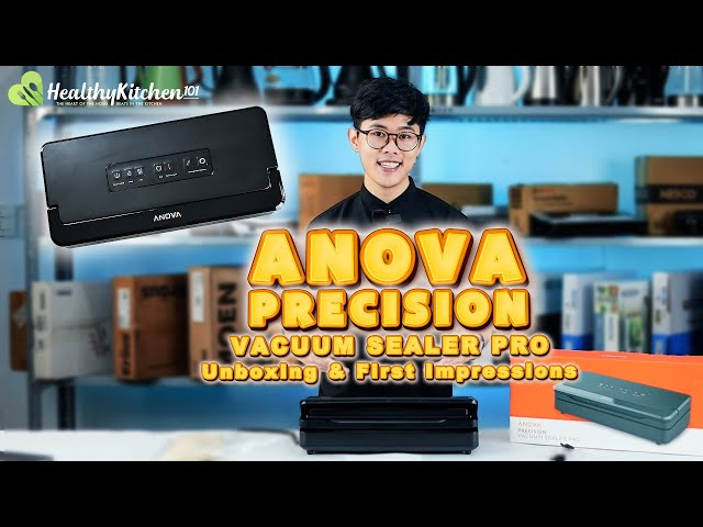 Anova Precision Vacuum Sealer Pro: Why I Chose this Vacuum Sealer