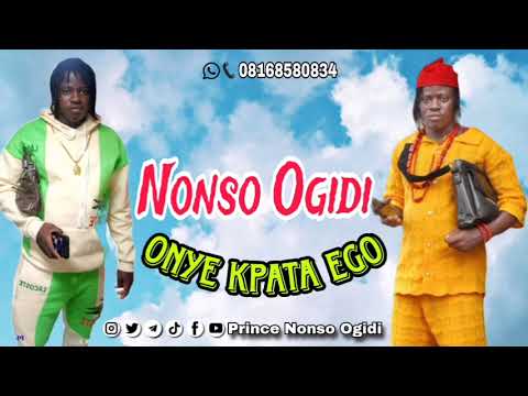 Prince Nonso Ogidi   Onye Kpata Ego