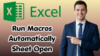 How to Run Excel Macros Automatically on Sheet Open (New Update)