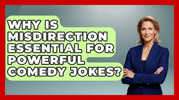 Why Is Misdirection Essential For Powerful Comedy Jokes? - Open Mic Manual