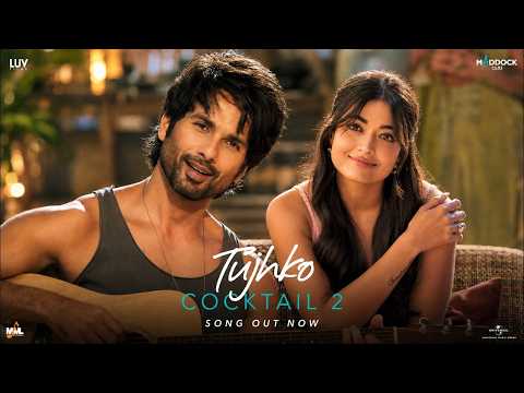 Arijit Singh - Tujhko (from Cocktail 2) Rashmika Mandanna, Shahid Kapoor & Kriti | Love Song 2026