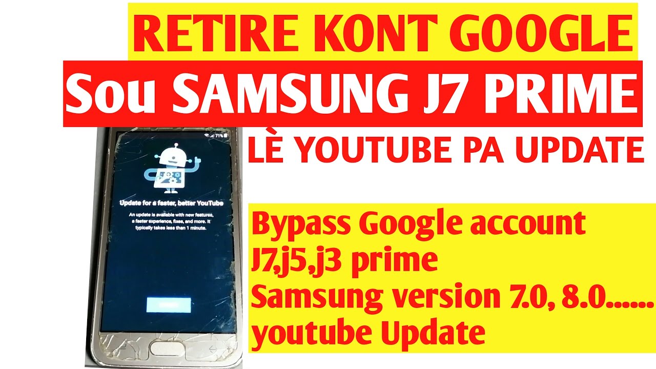 Retire kont Google j7 prime youtube up date, bypass account Google youtube Update