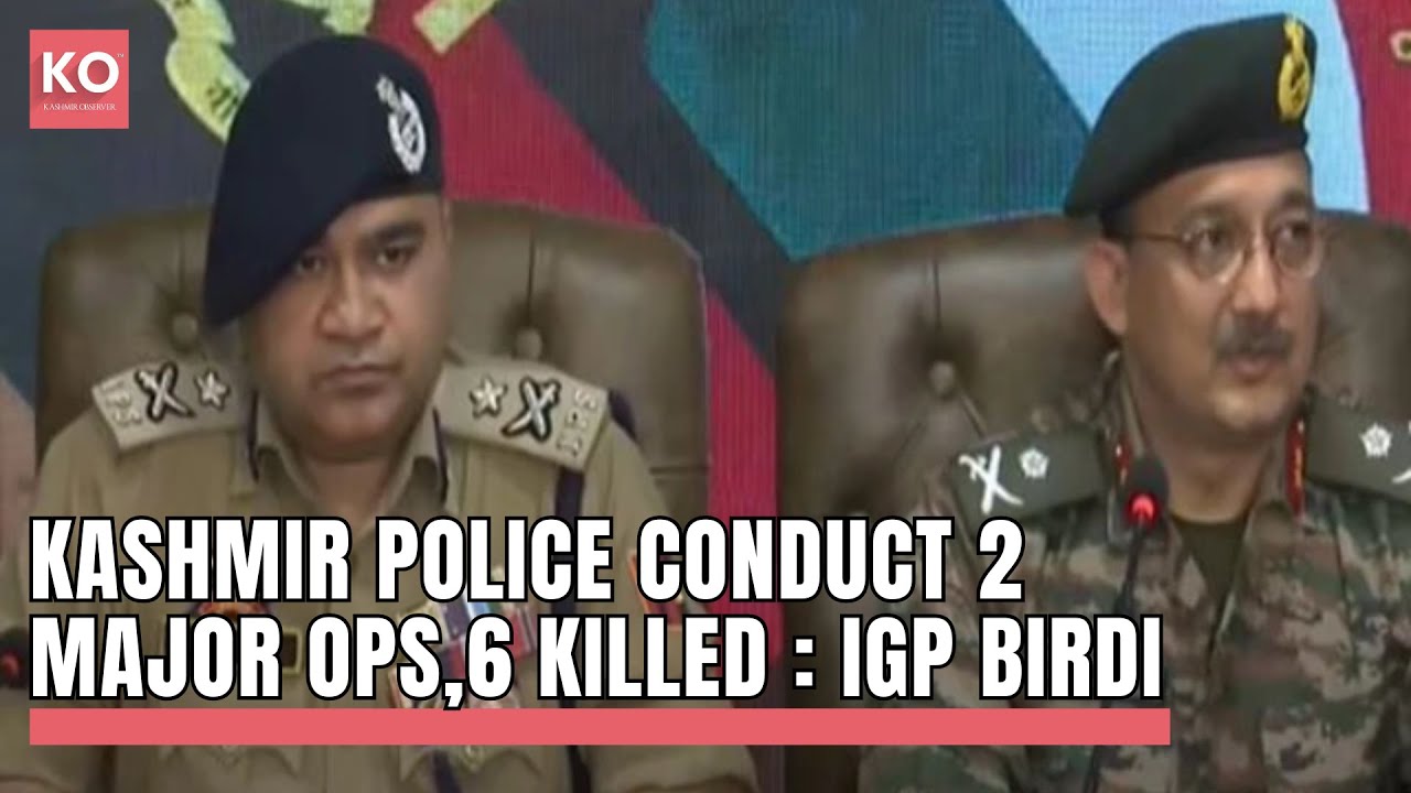 Kashmir Police Conduct 2 Major Operations,6 Killed:IGP Kashmir VK Birdi
