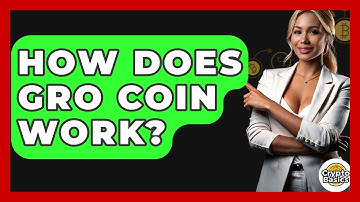 How Does Gro Coin Work? - CryptoBasics360.com